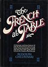 The French at Table: Why the French Know How to Eat Better Than Any People on Earth and How They Have Gone About It, from the Gauls to Paul Bocuse