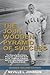 The John Wooden Pyramid of Success: The Authorized Biography, Philosophy and Ultimate Guide to Life, Leadership, Friendship and Love of the Greatest Coach in the History of Sports