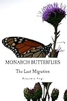 Monarch Butterflies: The Last Migration Monarch Butterflies: The Last Migration