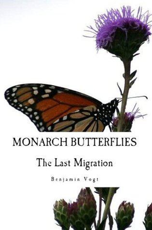 Monarch Butterflies: The Last Migration (Kindle Edition)