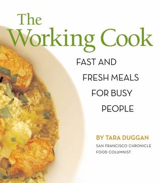 The Working Cook: Fast and Fresh Meals for Busy People (Hardcover)
