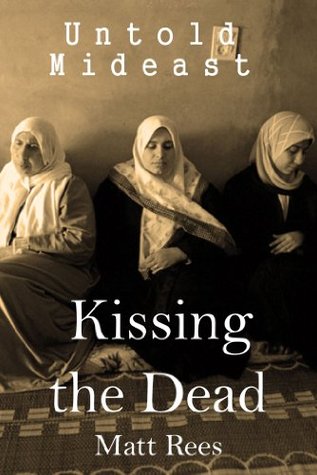 Kissing the Dead: The Revenge of a Betrayed Hamas Leader (Untold Mideast)