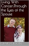 Living With Cancer:Through the Eyes of the Spouse