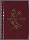 Mother love: a prayer book for Christian wives and mothers with information about the Confraternity of Christian Mothers