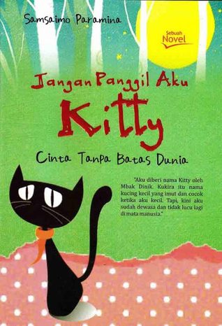 Jangan Panggil Aku Kitty: Cinta Tanpa Batas Dunia (Paperback)