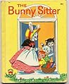 The Bunny Sitter : A Wonder Book The Bunny Sitter : A Wonder Book
