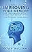 The Simple Guide to Improving Your Memory - Tips, Tricks, and Easy Steps to Boost Your Memory, Today! (The Optimized Living Series)