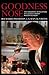 Goodness Nose: The Passionate Revelations of a Scotch Whisky Master Blender