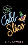 Cold Slice by L.T. Fawkes