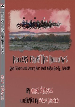 Hollers from the Hollows: Ghost Stories and Spooky Tales from DeKalb County, Alabama (Kindle Edition)