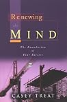 Renewing the Mind: The Foundation of Your Success Renewing the Mind: The Foundation of Your Success