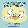 Hank and Gracie Save the Day by Stacy Klaus Hank and Gracie Save the Day by Stacy Klaus