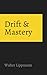Drift and Mastery