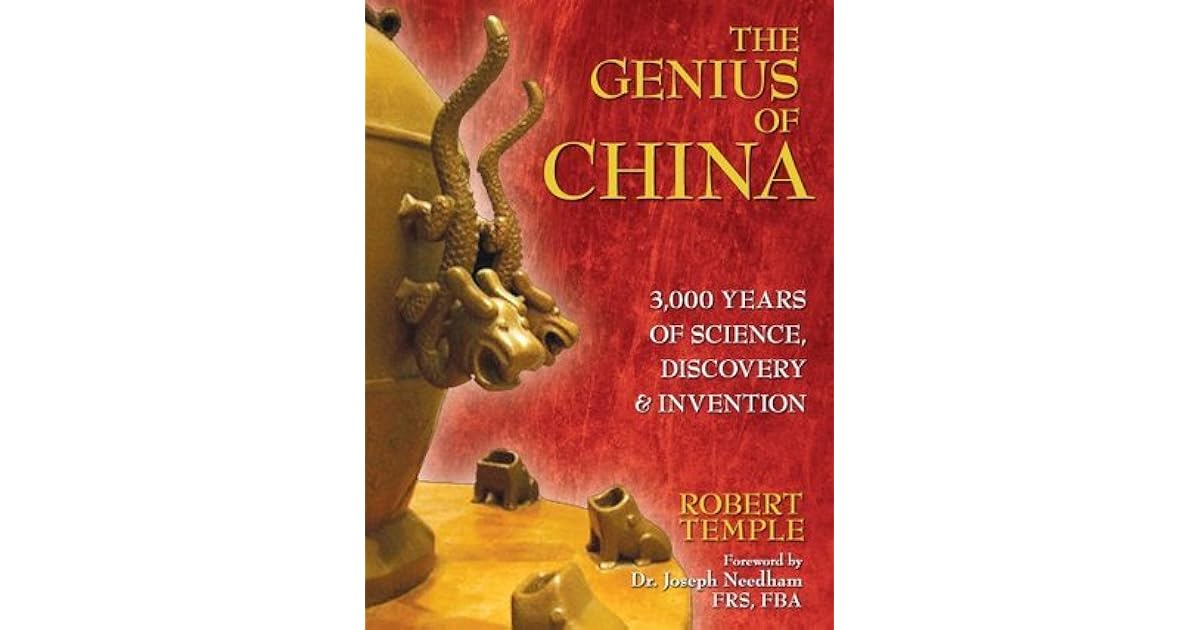 The Genius of China 3000 Years of Science, Discovery and Invention by
