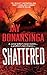 Shattered