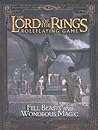 Fell Beasts and Wondrous Magic Sourcebook (The Lord of the Rings Roleplaying Game) Fell Beasts and Wondrous Magic Sourcebook (The Lord of the Rings Roleplaying Game)