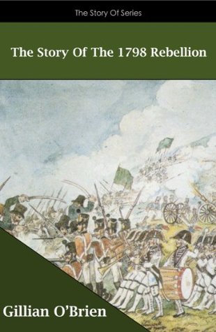 The Story Of The 1798 Rebellion (The Story Of Series)