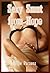 Sexy Smut from Hope: First Anal Sex, First Lesbian Sex, Group Sex, and More (Five Explicit Erotica Stories)