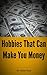 Hobbies That Can Make You Money