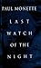 Last Watch of the Night by Paul Monette