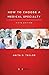 How to Choose a Medical Specialty by Anita D. Taylor