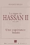 Le Règne D'hassan II by Ignace Dalle