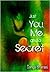 Just You, Me and a Secret by Ganga Bharani Vasudevan
