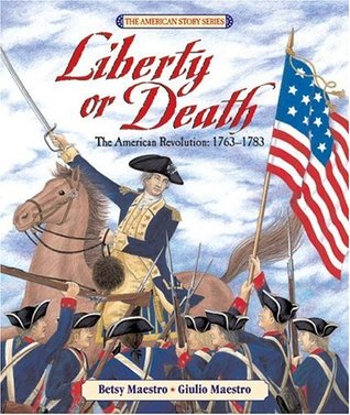 Liberty or Death: The American Revolution, 1763-1783 (Hardcover)