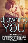 Drowning in You by Rebecca Berto