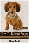 Puppy Training: The Guide For Training and Raising a Happy Dog