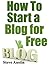How To Start a Blog for Free by Steve Austin