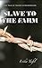 Slave to the Farm by Erika Tafel