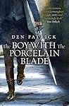 The Boy with the Porcelain Blade by Den Patrick