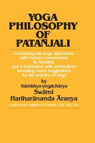 Yoga Philosophy of Patanjali: Containing His Yoga Aphorisms with Vyasa's Commentary in Sanskrit and a Translation with Annotations Including Many Suggestions for the Practice of Yoga (Paperback)