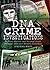 DNA Crime Investigations: Solving Murder and Serious Crime Through DNA and Modern Forensics