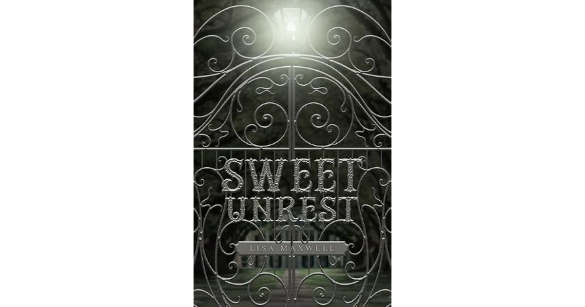 Sweet Unrest (Sweet Unrest 1) by Lisa Maxwell