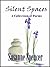 Silent Spaces: A Collection of Poems