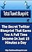 Total Tweet Blueprint: The Secret Twitter Blueprint That Earns You a Full Time Income in Just 15 Minutes a Day