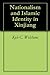 Nationalism and Islamic Identity in Xinjiang