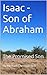 Isaac - Son of Abraham (Gen...