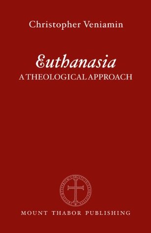 Euthanasia: A Theological Approach (Kindle Edition)