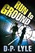Run To Ground: A Novel