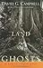 A Land of Ghosts by David G. Campbell