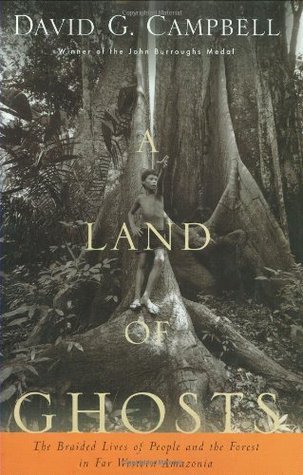 A Land of Ghosts: The Braided Lives of People and the Forest in Far Western Amazonia (Hardcover)