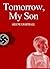 Tomorrow, My Son