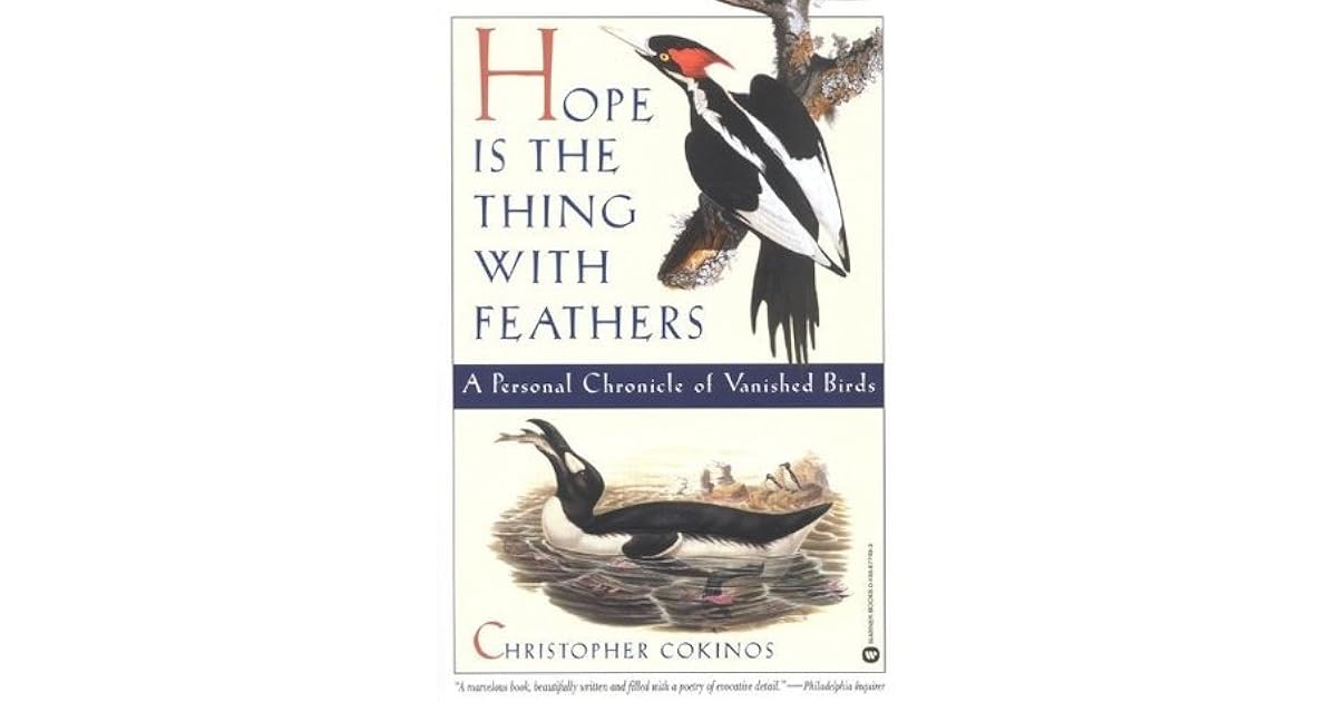 Hope is the Thing with Feathers A Personal Chronicle of Vanished Birds