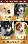 Angel Paws Pack 2: Star Crossed, Silver and Gold, Leader, Fetch (Angel Paws)