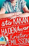 Äta kakan och ha ...