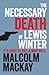 The Necessary Death of Lewis Winter by Malcolm Mackay