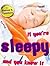 If You're Sleepy And You Kn...
